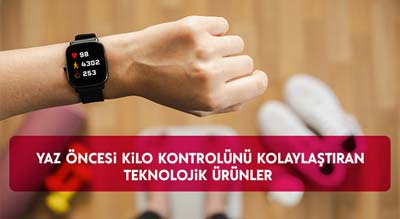 <strong>Yaz Öncesi Kilo Kontrolünü Kolaylaştıran Teknolojik Ürünler</strong> 1