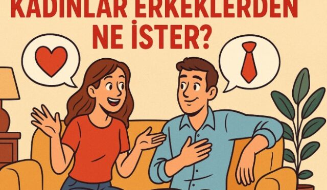 kadinlar erkeklerden ne ister